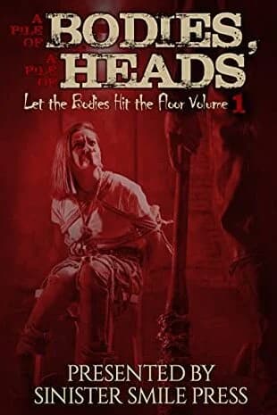 A Pile of Bodies, A Pile of Heads (Volume 1)